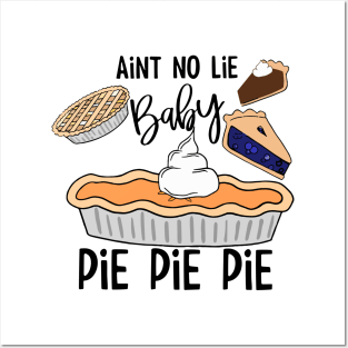 Ain’t No Lie Baby Pie Pie Pie  To enable all products Posters and Art